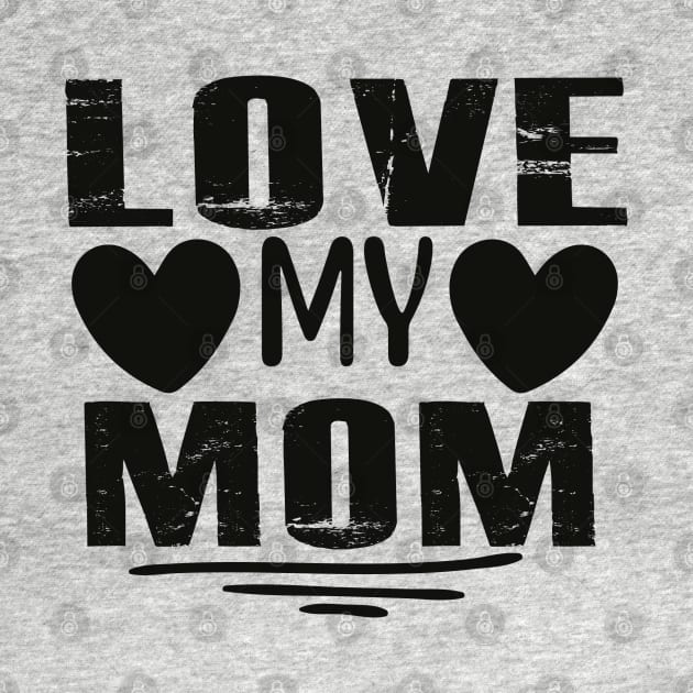 Love My Mom by busines_night